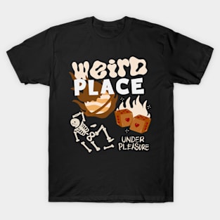 Weird Place Under Pleasure T-Shirt